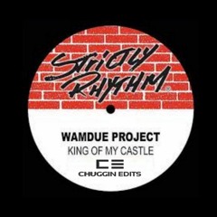 Wamdue Project -  King Of My Castle (Chuggin Edits)