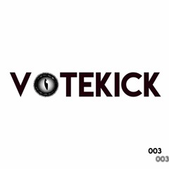 VOTEKICK Episode 003