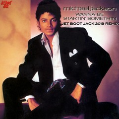 Michael Jackson - Wanna Be Startin' Somethin' (Jet Boot Jack Remix) DOWNLOAD!