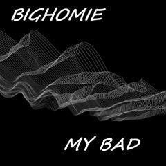 My Bad (Prod. prodbyty & magicmanbeats)