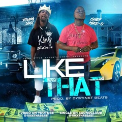 Chef Mike-O "Like That" Feat. Young $ixx Prod. By Dystinkt Beats