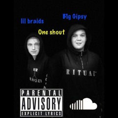 B1G GiPSY X Lil Braids - One Shot