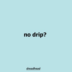 no drip? (prod. ESKRY)