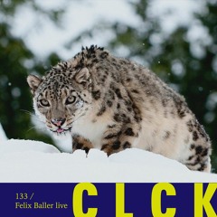 CLCK Podcast 133 | Felix Baller live