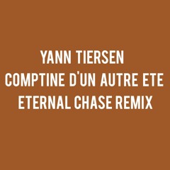 Yann Tiersen - Comptine D'un Autre Ete (Eternal Chase Remix)