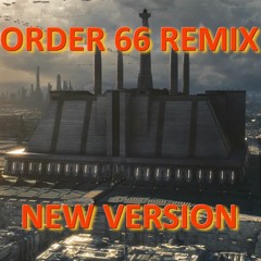 Order 66-Remix (New Version)
