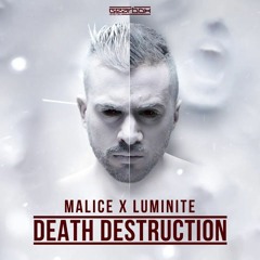 Malice x Luminite - Death Destruction (RAWTEK KICK EDIT)