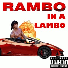 RAMBO IN A LAMBO (PROD. FEZZY GLOCK)