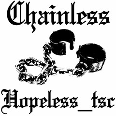 Chainless [ PROD. Hopeless ] - Hopeless_tsc