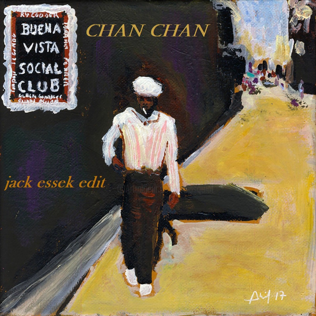 Stream Buena Vista Social Club - chan Chan (Jack Essek Edit) by