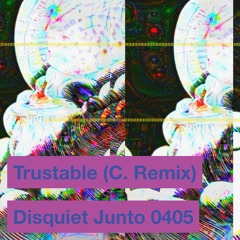 Disquiet Junto Project 0405: Trustable (C. Remix)