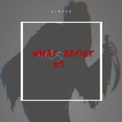 VINTER - What about us...