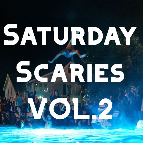 Saturday Scaries VOL. 2