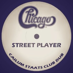 Chicago - Street Player (Cailum Staats Club Dub) Free DL