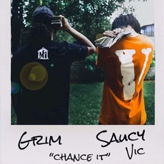 Saucy Vic Ft Grim - CHANCE IT (Prod By Phade)
