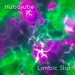 Hubajube - Limbic Slip (mix)
