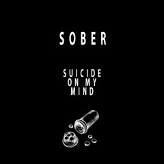 SOBER - SUICIDE ON MY MIND