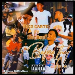 Rico Cartel ft HotBoii - Before they take me