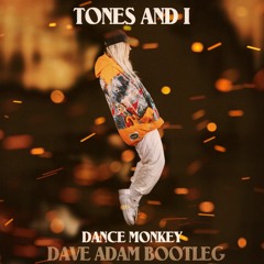 Tones And I - Dance Monkey (Dave Adam Bootleg)