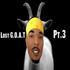 Lost G.O.A.T Pt.3
