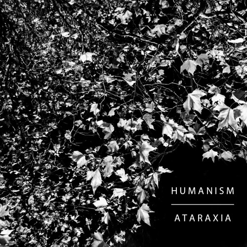 Humanism // Ataraxia