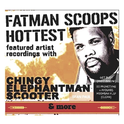 GET BUSY Fatman Scoop Party Break Vs. DJ Primetyme X AyoGabs Moombah Edit -CLEAN