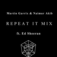 Repeat It Mix - Martin Garrix & Naimur Akib ft. Ed Sheeran