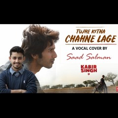 Tujhe Kitna Chahne Lage/Chahein Aur | Arijit Singh & Jubin | Cover by SAAD SALMAN