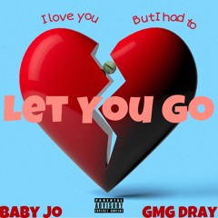 Let You Go (feat. GMG Dray)