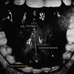 LIL TYTAN - HORROR MOVIE (PROD. BRIAN SPENCER)