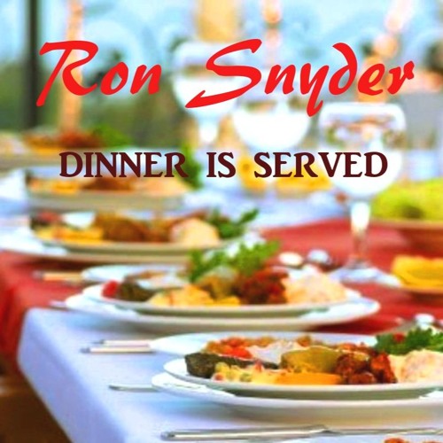 Ron Snyder - Dinner Is Served
