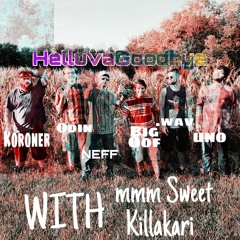 Helluva Goodbye (ft. Killakari x Odin x .Wav x Uno1One x The Big Oof x Koroner x mmm Sweet)