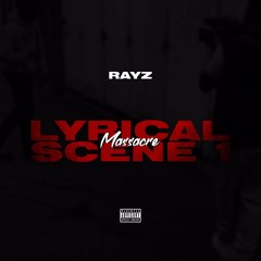 Lyrical Massacre [Scene 1] (Live freestyle video is available on YouTube via the "Rayz" channel)