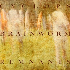 Cyclops | Cyclops Brainworm Remnants | PELEGRIM+WODWO+LARBJO