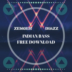 ZENGER , DIAZZ - Indian Bass (Original Mix)[FREE DOWNLOAD]