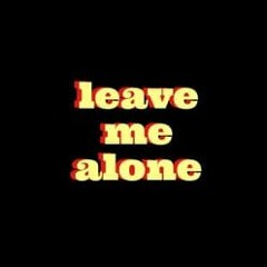 Leave Me Alone Ft. DreAli'