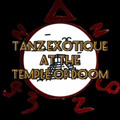Tanz Exotique At The Temple Of Doom