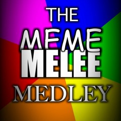 The Meme Melee Medley (OLD)