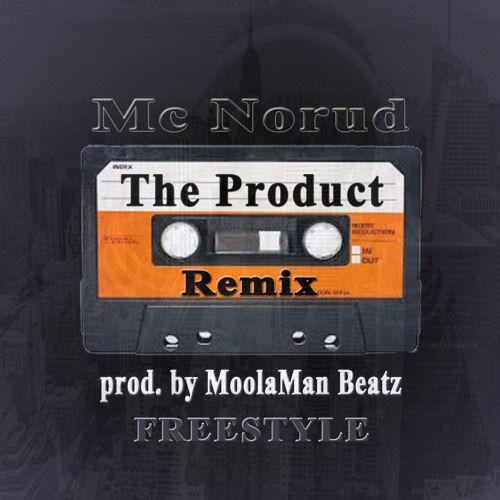 The Product_(Freestyle-Remix)_Mc Norad_prod. by_MoolaMan Beatz