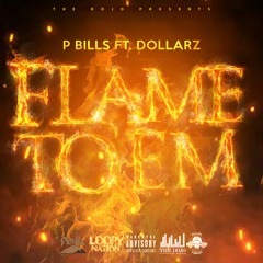 P Bills - Flame To Em ft. Dollarz (Prod. by Human Cannon)