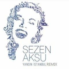 Sezen Aksu - Yansın İstanbul (Eray Gümüş Remix 2019) ....::::ilk Kez Sizlerle:::...