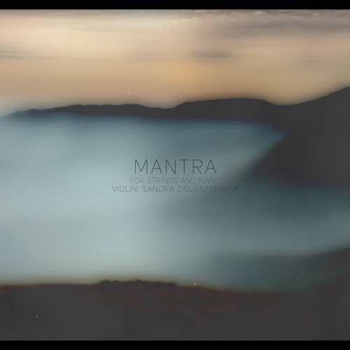 Mantra for Strings and Piano ft. Sandra Ziglioli Ochoa (Violin)