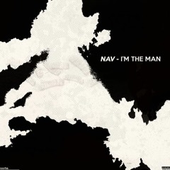NAV - I'm The Man