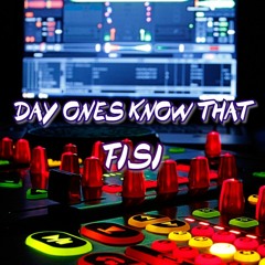 DAY ONES KNOW THAT- FISI