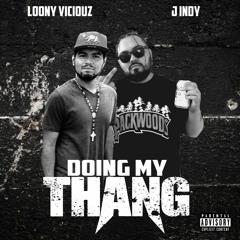 Loony Viciouz Ft. J.Indy - Doin My Thang (prod. by LCS)