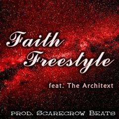 Faith Freestyle ft. The Architext (prod. Scarecrow)
