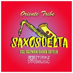 100 - 130. Saxo Suelta - Oriente Tribe - DS & EG (Terkz Music) Edit UP