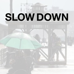 Slow Down (Free Download)