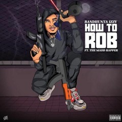 BandHunta Izzy - How To Rob