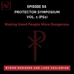 EP 54: Protector Symposium